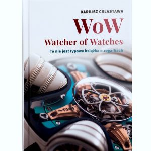 WoW – Watcher of Watches, book about watches and contemporary watchmaking